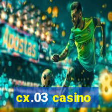 cx.03 casino